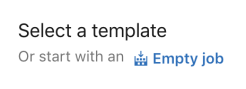 select template empty job